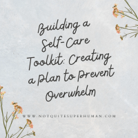 Building a Self-Care Toolkit: Creating a Plan to Prevent Overwhelm